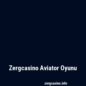 Zergcasino Aviator Oyunu