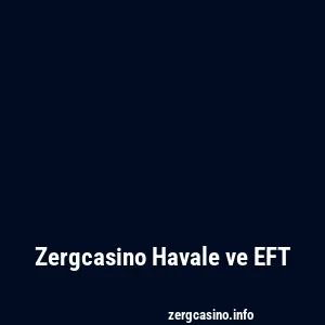 Zergcasino Havale ve EFT